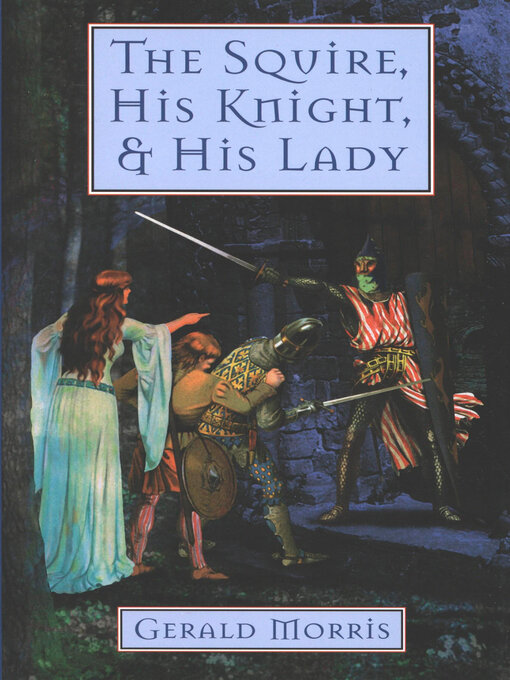 Title details for The Squire, His Knight, & His Lady by Gerald Morris - Available